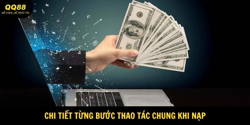 Nạp Tiền QQ88 - Hướng Dẫn Thao Tác Chính Xác 2 chi-tiet-tung-buoc-thao-tac-chung-khi-nap