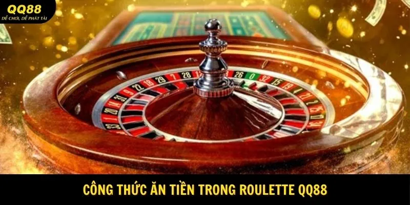 Roulette QQ88 - Top 1 Siêu Phẩm Casino Đáng Chơi 3 cong-thuc-an-tien-trong-roulette-qq88