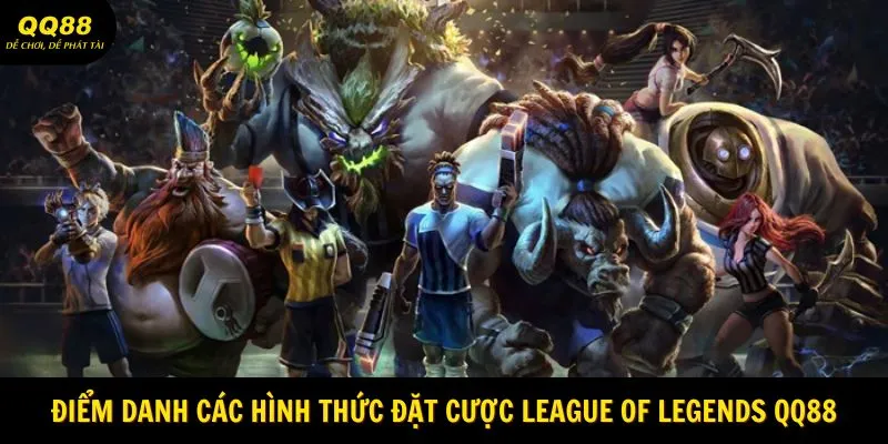 Cá Cược League Of Legends QQ88 Với Tỷ Lệ Thắng Cực Khủng Năm 2025 2 diem-danh-cac-hinh-thuc-dat-cuoc-league-of-legends-qq88