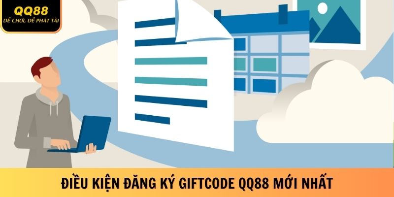 dieu-kien-dang-ky-giftcode-qq88-moi-nhat