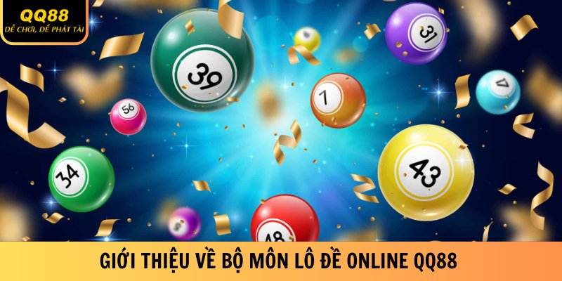 gioi-thieu-ve-bo-mon-lo-de-online-qq88